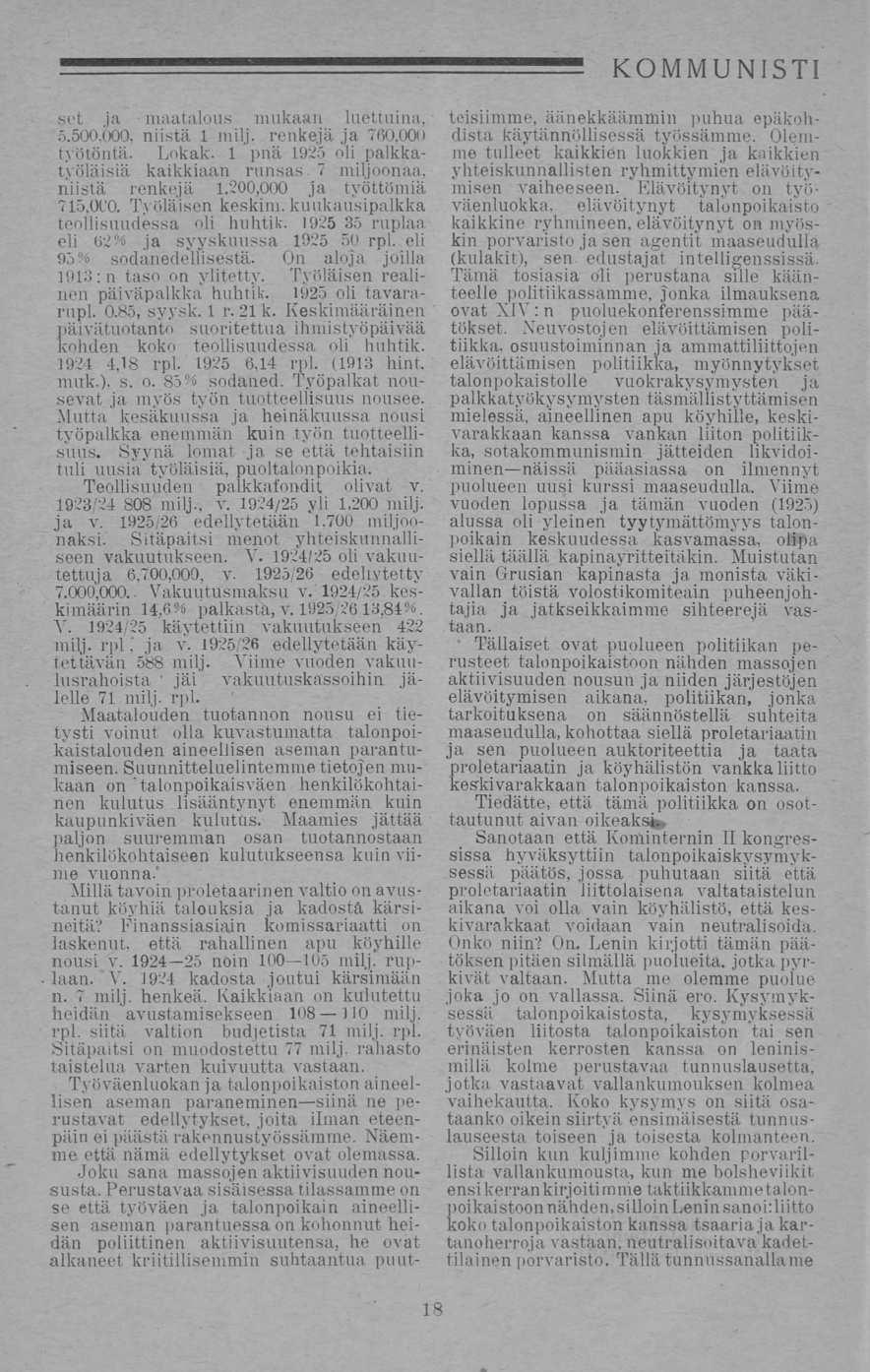 set ja maatalous mukaan luettuina, 5.500.000, niistä 1 milj. renkejä ja 760,000 työtöntä. Lokak. 1 pnä 1925 oli palkkatyöläisiä kaikkiaan runsas 7 miljoonaa, niistä renkejä 1.200,000 ja työttömiä 715.