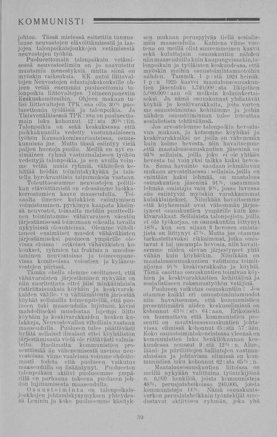 johtoa. Tässä mielessä esitettiin tunnuslause neuvostojen elävöittämisestä ja laajojen talonpoikaisjoukkojen vetämisestä neuvostojen työhön.