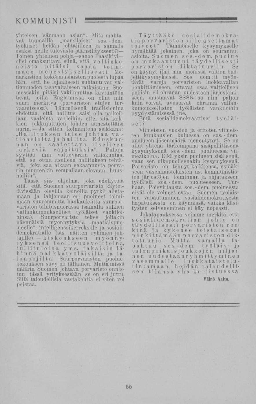 dem. dem. yhteisen isänmaan asian". Mitä mahtavat tuumailla.marxilaiset" sos.-dem. työläiset heidän johtajilleen ja samalla osaksi heille tulevasta päänsilityksestä?