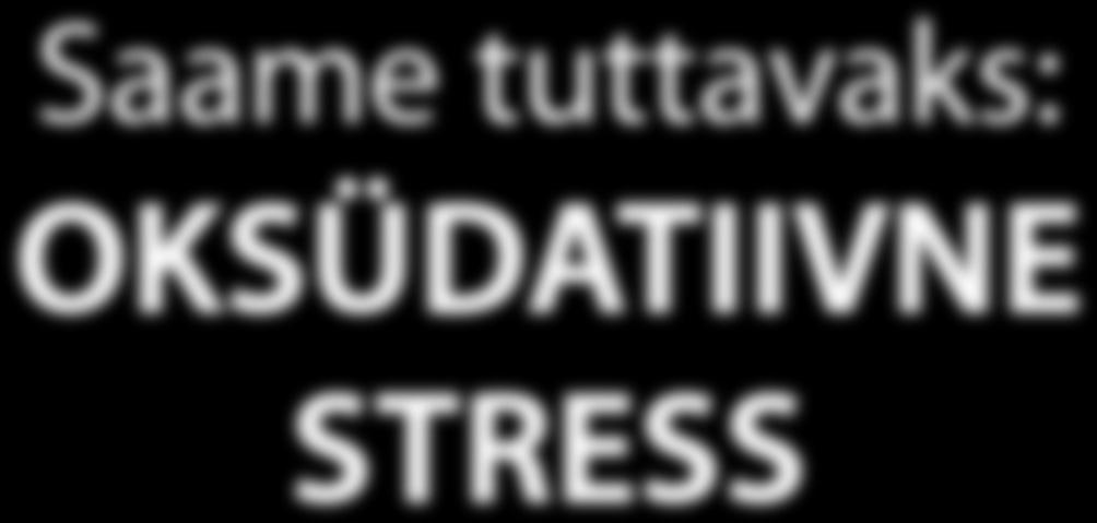 Me püüame tervislikult toituda ja liikuda, mitte suitsetada ja alkoholiga liialdada, et organismis tekkiv oksüdatiivne stress oleks võimalikult madal, me hoolitseme selle eest, et toidus oleks