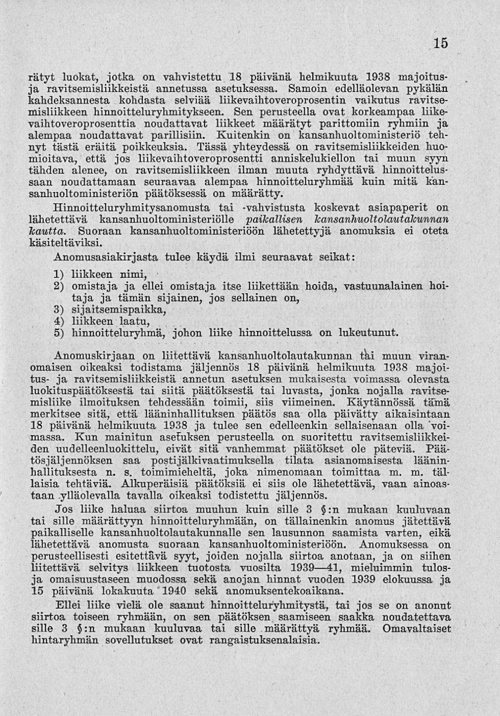 15 rätyt luokat, jotka on vahvistettu 18 päivänä helmikuuta 1938 majoitusja ravitsemisliikkeistä annetussa asetuksessa.