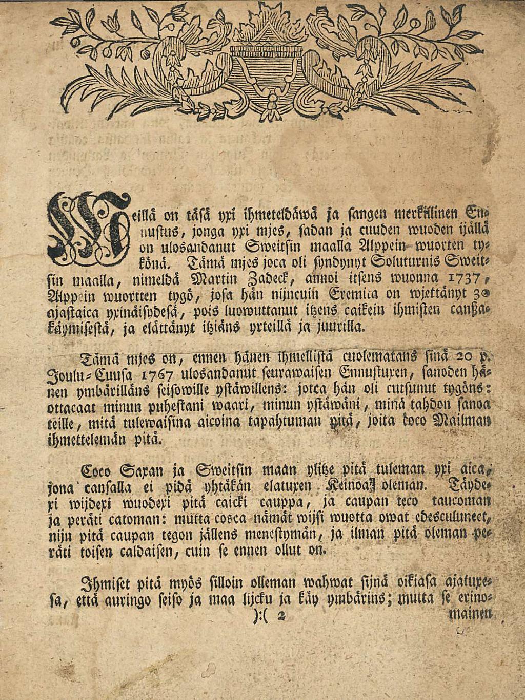 on täsä yri ihmeteldäwa ja sangen nierminen Ennustus, jonga yri mjes, sadan ja cuuden wuoden ijälla M?sH>W on ulosandaintt Sweusm maalla Alppein wuown tyköuä.
