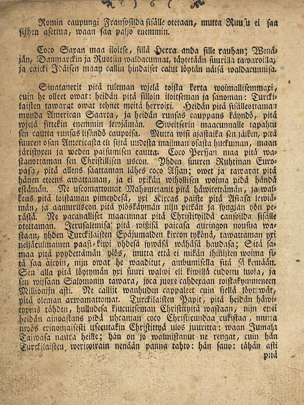 Romin caupungi Fransosilda sisälle otetaan, mutta Ruu"u ei saa Mm asettua, waan saa paljo" enemmin.