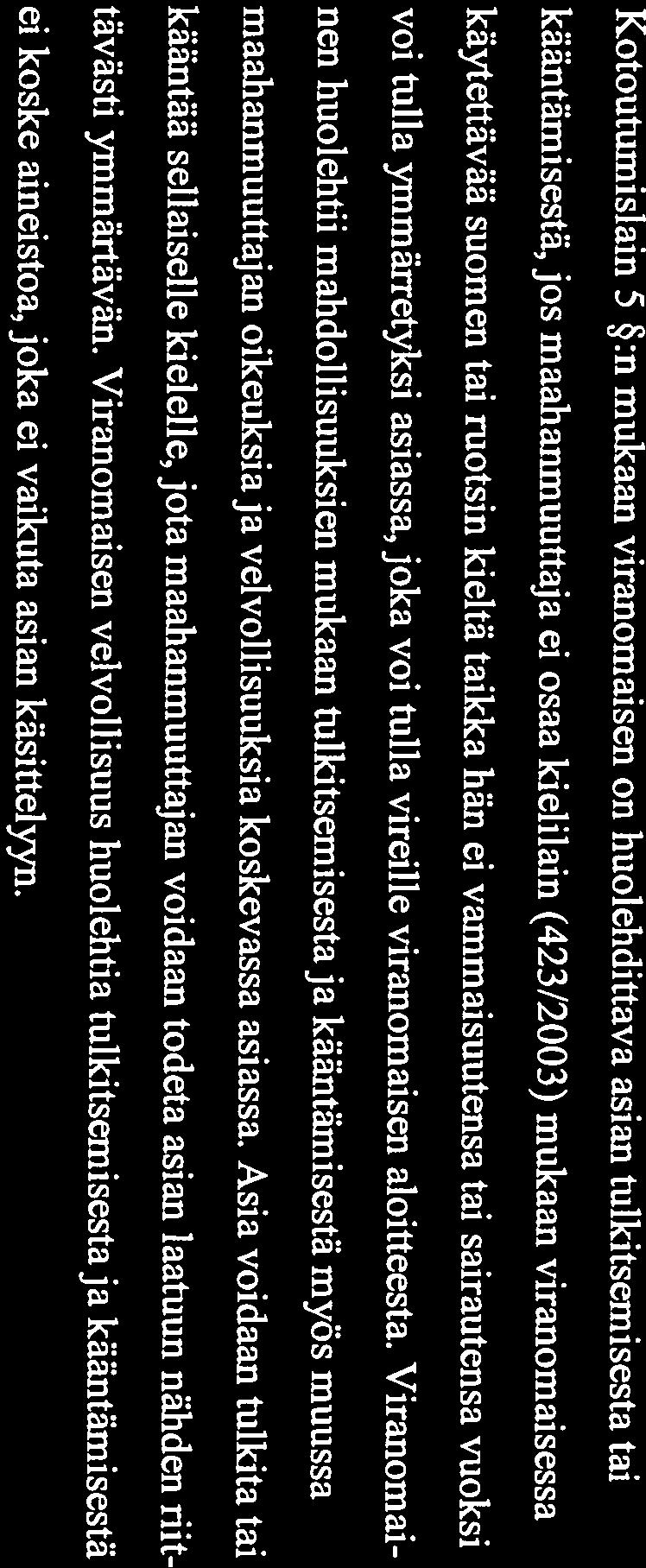 kin kuntalaisilla. Vuokra-asuntoja tarjoavat Inarin Vuokra-asunnot Oy ja yksityiset vuok ranantaj at. Maahanmuuttajilla on oikeus saada vuokra-asunto kunnasta samoin perustein kuin muilla 3.