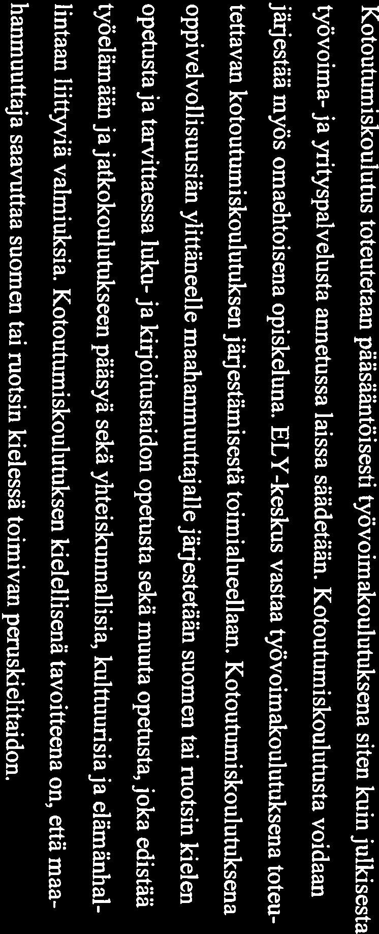 veluihin. Muilla palvelulinjoilla osalla virkailijoiden tehtävänkuvaa kuuluvat myös maa lisäksi yksi asiantuntija.