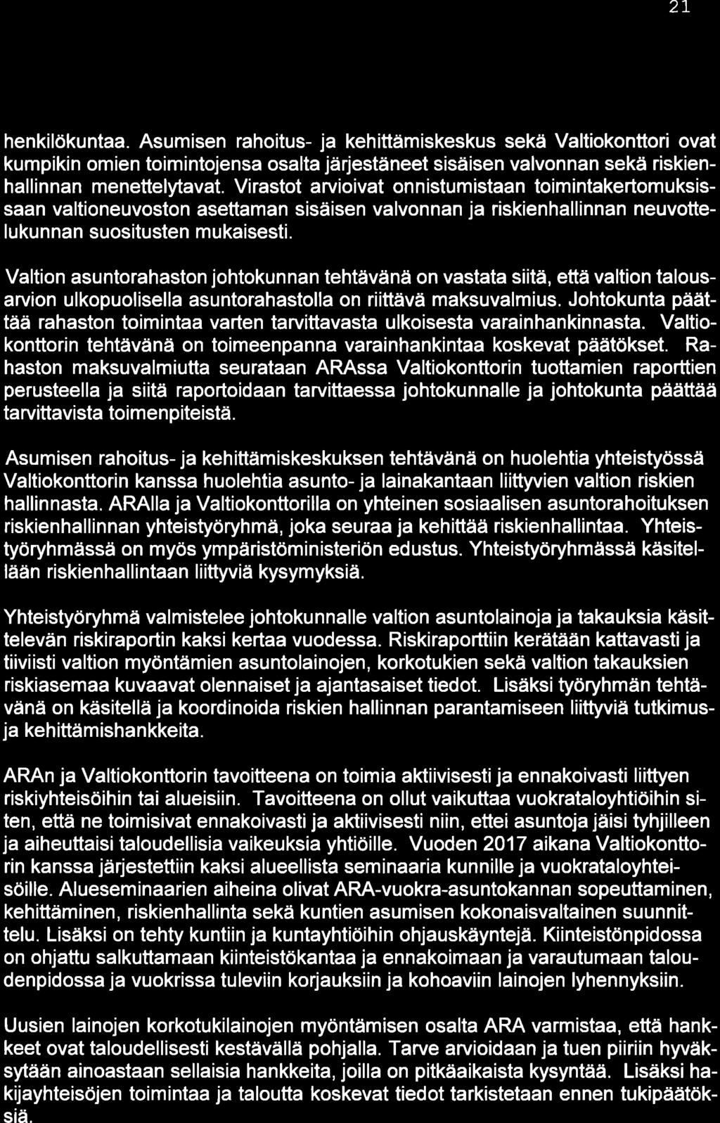 2I henkilökuntaa. Asumisen rahoitus- ja kehittämiskeskus sekä Valtiokonttori ovat kumpikin omien toimintojensa osalta järjestäneet sisäisen valvonnan sekä riskienhallinnan menettelytavat.