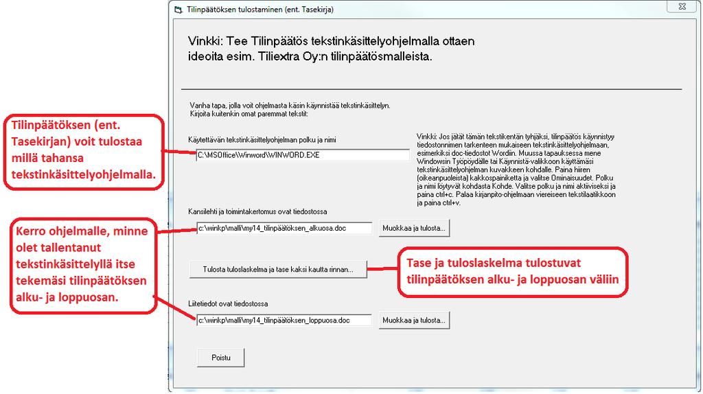 230/260 KÄYTTÖOHJEET Asteri Kirjanpito Voit tulostaa tilinpäätöksen (ent. tasekirjan) Asteri Windows Kirjanpito - ohjelman kautta toiminnolla Tulosta Tilinpäätös (ent. Tasekirja): Tilinpäätöksen (ent.