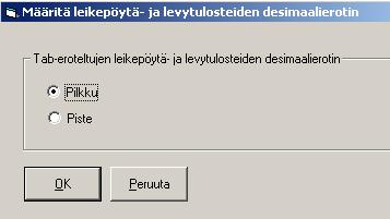 pdf-tiedostoksi jos käytettävissä on joku pdf-tulostin Leikepöydälle tai tiedostoon tulostettaessa on seuraavat vaihtoehdot: - tasaväl. jolloin asettelu on toteutettu välilyöntien avulla.