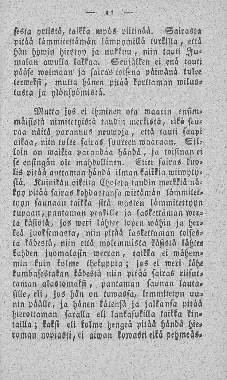 11 sesla yrtistä, laikka myös piitinää. Sairasta pitää lämmileltömän lämpymillä turkilla, että hän hywin hiestyy ja tiukkuu, niin tauti Jumalan awulla lakkaa.