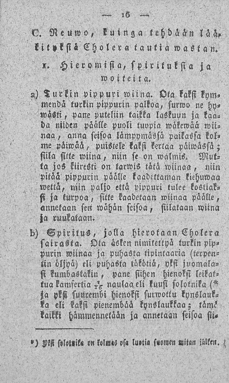 16 «li!. N euwo, kuin g a tehdä H n lä ä, kit» ksih Ch oler a ta ulia wa sta n. i. Hieromisia, sparituksia ja woite i t a. 2) Turkin pippuri wiina.