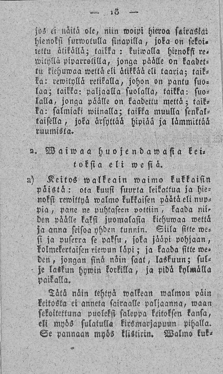 18 jos ti näitä ole, niin woipi hieroa szirasia: hienoksi surwotulla sinapilla, jola on sekoi«lettu ätikallä; taikka kulmalla hienoksi re«: wityllä piparrotilla, jonga päälle on kaadettu kiehumaa