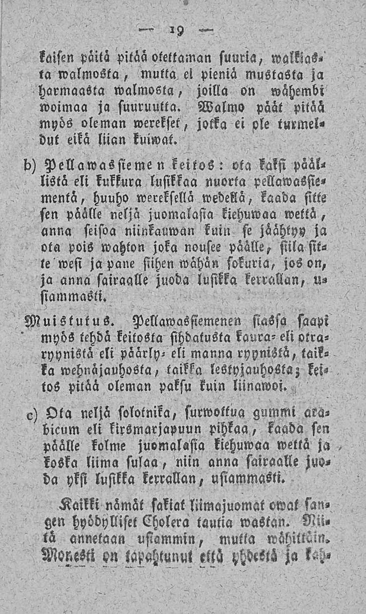 19 laisen päitä pitää olettaman suuria, walkiaso ta walmosta, multa el pieniä mustasta ja harmaasta walmosta, joilla on wähembi woimaa ja suuruutta.