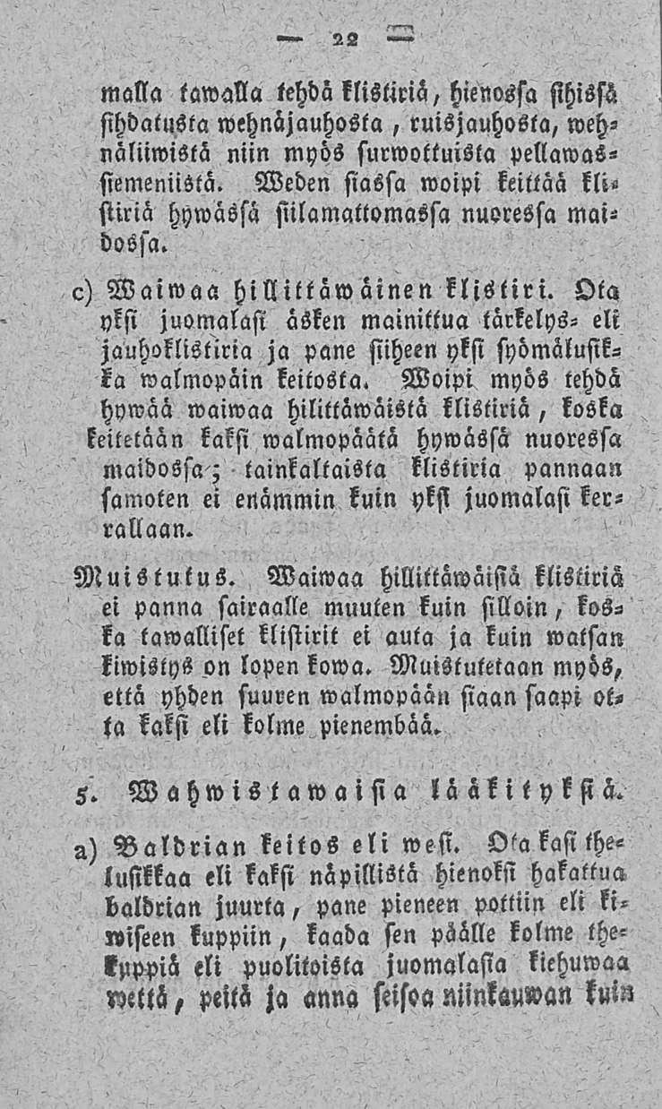 22 Malla tawalla tehdä klistiriä, hienossa sihisfä sihdatusta wehnäjauhosta, ruisjauhosta, wehnäliiwistä niin myös surwottuisla pellawassiemeniista.