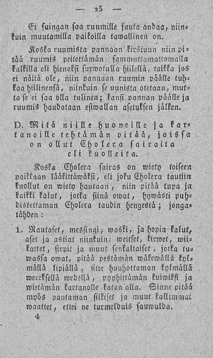 25 Ei suingan saa ruumille suuta andaa, kuin muutamilla paikoilla tawallinen on. KoSka ruumista pannaan kirstuun niin pitää.