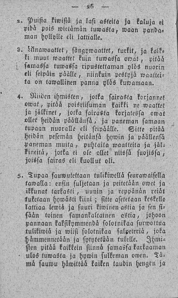 26 H> 5 4- H. Puisia kiwisiä ja lasi asteita ja kaluja ei pidä pois wielämän tumasta, waan pandaman hyllylle eli lattialle.