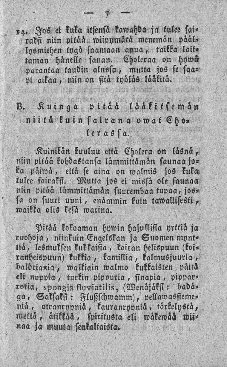 14. Jos ei kuka itsensä kamahtza ja tulee sai» raksi niin pitää wiipymätä menemän päal, lysmiehen tygö saamaan apua, taikka lait» on hyms laman hänelle sanan.