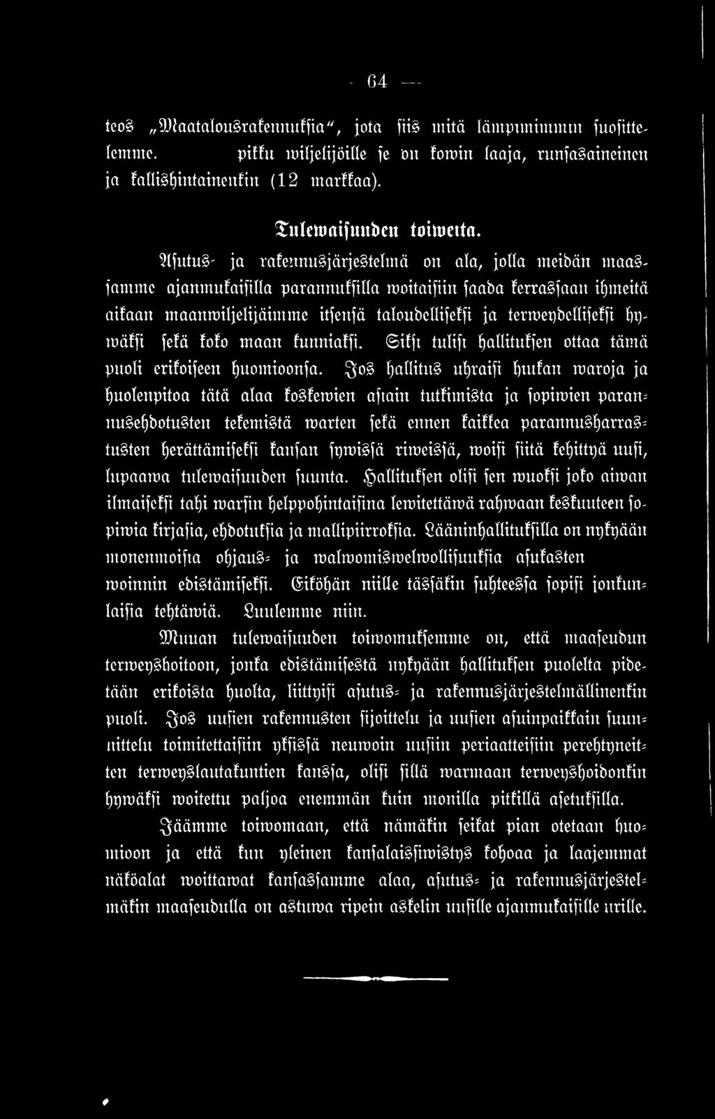 termeybcllifeffi l)p- mäffi fefä!o!o m aan funniaffi. ifjt tulift hatlituffen ottaa täm ä puoli erifoifeett huomioonfa.