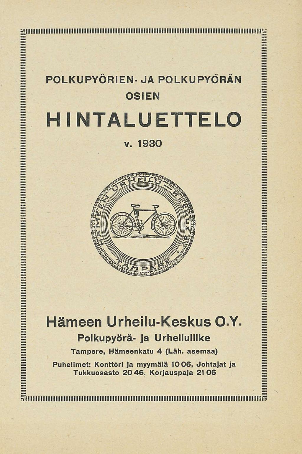 POLKUPYÖRIEN JA POLKUPYÖRÄN OSIEN HINTALUETTELO v. 1930 Hämeen UrheiluKeskus O.Y. Polkupyörä ja Urheiluliike Tampere Hämeenkatu 4 (Läh.