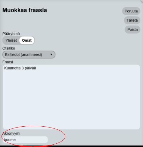 Fraasille annetaan lyhenne tai koodi, jolla pidempi teksti löyty,y kun teksti-kenttään kirjoitetaan @lyhenne.