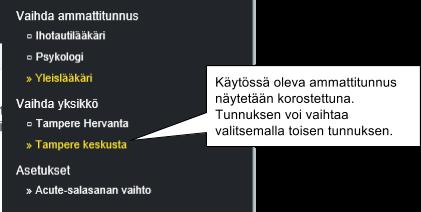 Ammattitunnuksen voi vaihtaa ilman uloskirjautumista oikean yläkulman toiminnosta, josta myös yksikön voi vaihtaa.