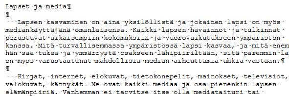 Omassa versiossa saattavat jotkut muotoilut erota mallista, koska oman Wordisi pohjatyylit ovat erilaiset.