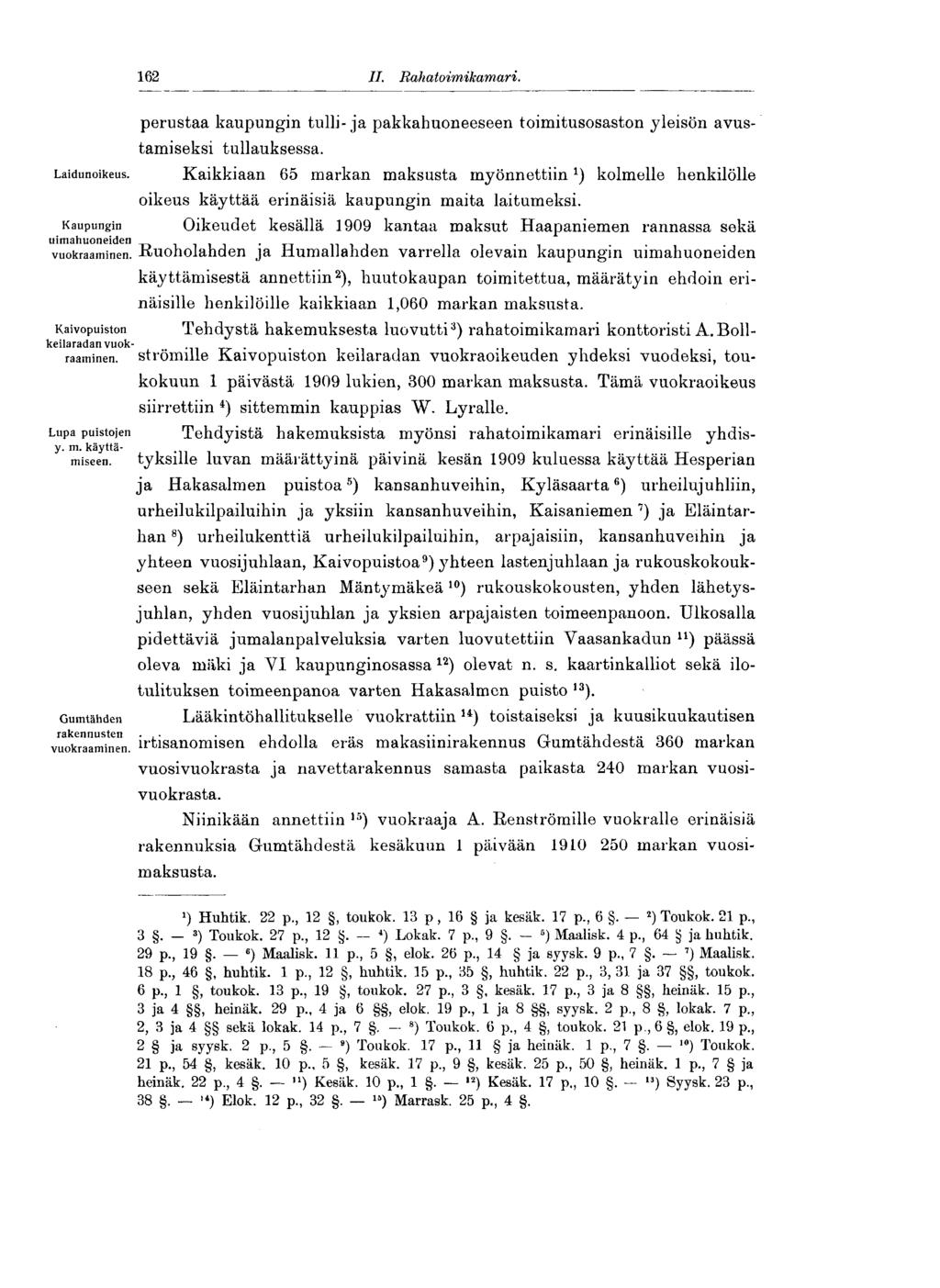 162 II. Rahatoimikamari. perustaa kaupungin tulli-ja pakkahuoneeseen toimitusosaston yleisön avustamiseksi tullauksessa. Laidunoikeus.