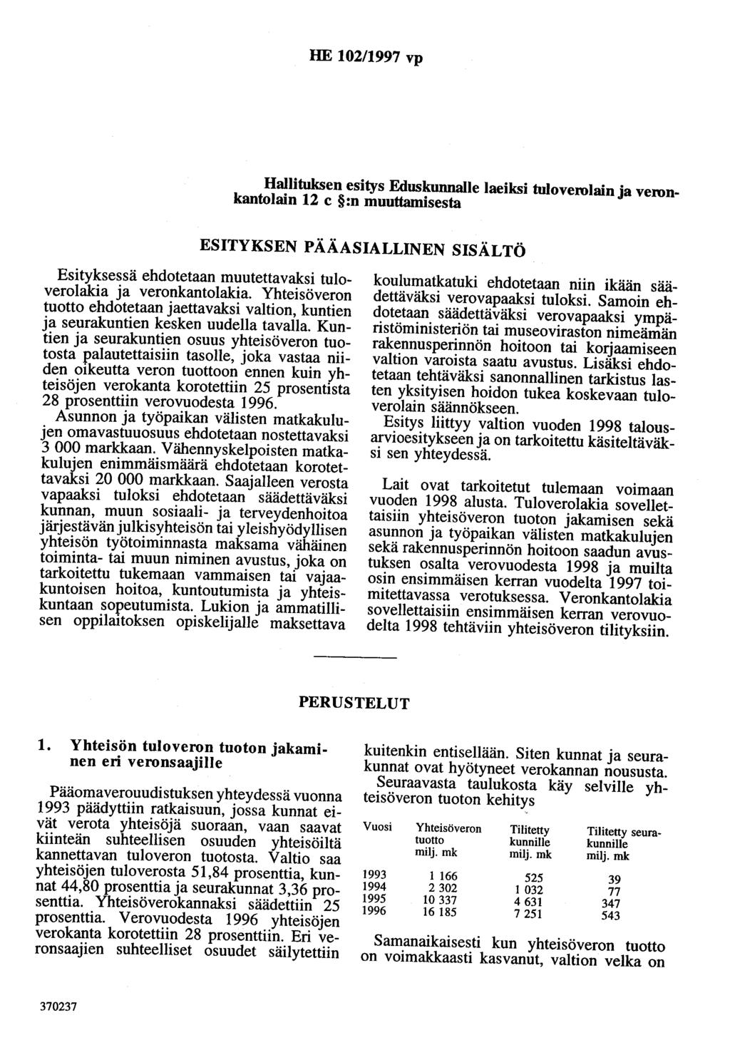 HE 102/1997 vp Hallituksen esitys Eduskunnalle laeiksi tuloverolain ja veronkantolain 12 c :n muuttamisesta ESITYKSEN PÄÄASIALLINEN SISÄLTÖ Esityksessä ehdotetaan muutettavaksi tuloverolakia ja