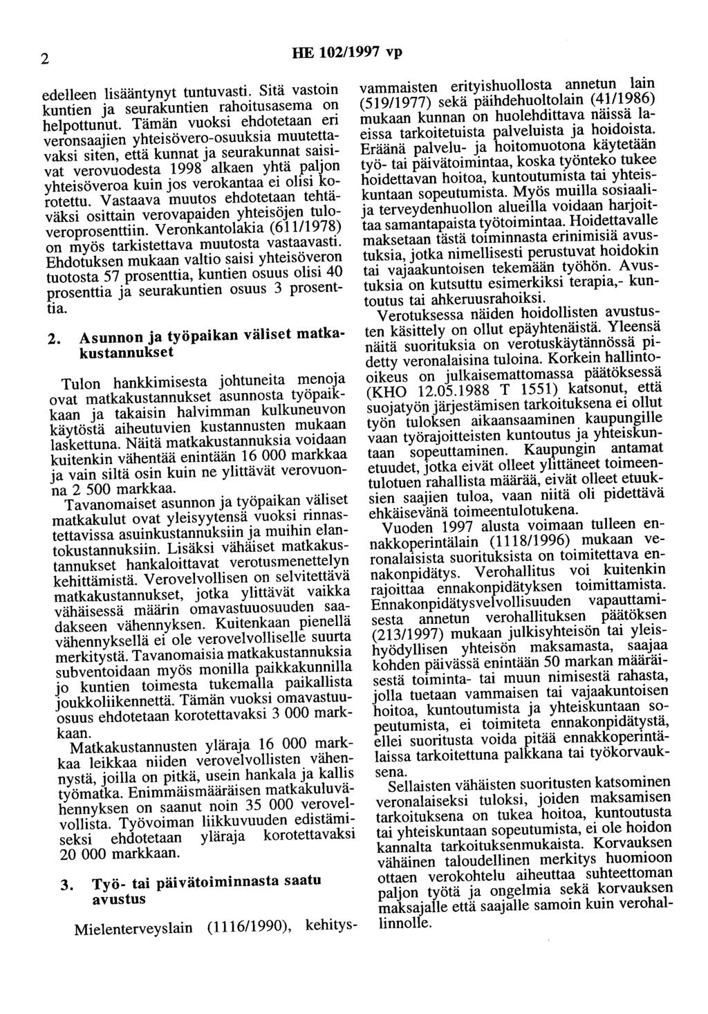 2 HE 102/1997 vp edelleen lisääntynyt tuntuvasti. Sitä vastoin kuntien ja seurakuntien rahoitusasema on helpottunut.