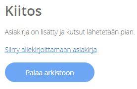 minuutteja, joskus pidempäänkin. Jos valitsit että allekirjoitat asiakirjan itse, voit siirtyä linkistä suoraan allekirjoittamaan.