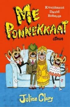 Clary, Julian: Me Ponnekkaat -sarja Ponnekkaat ovat aivan tavallinen perhe: he asuvat kivassa talossa, käyvät koulussa ja töissä - ja