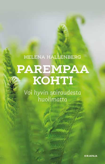 Psykologia, elämäntaito, hyvinvointi Diakonia 19 HELENA HALLENBERG Parempaa kohti Voi hyvin sairaudesta huolimatta TERVEYDEN MENETYS on aina kriisi.