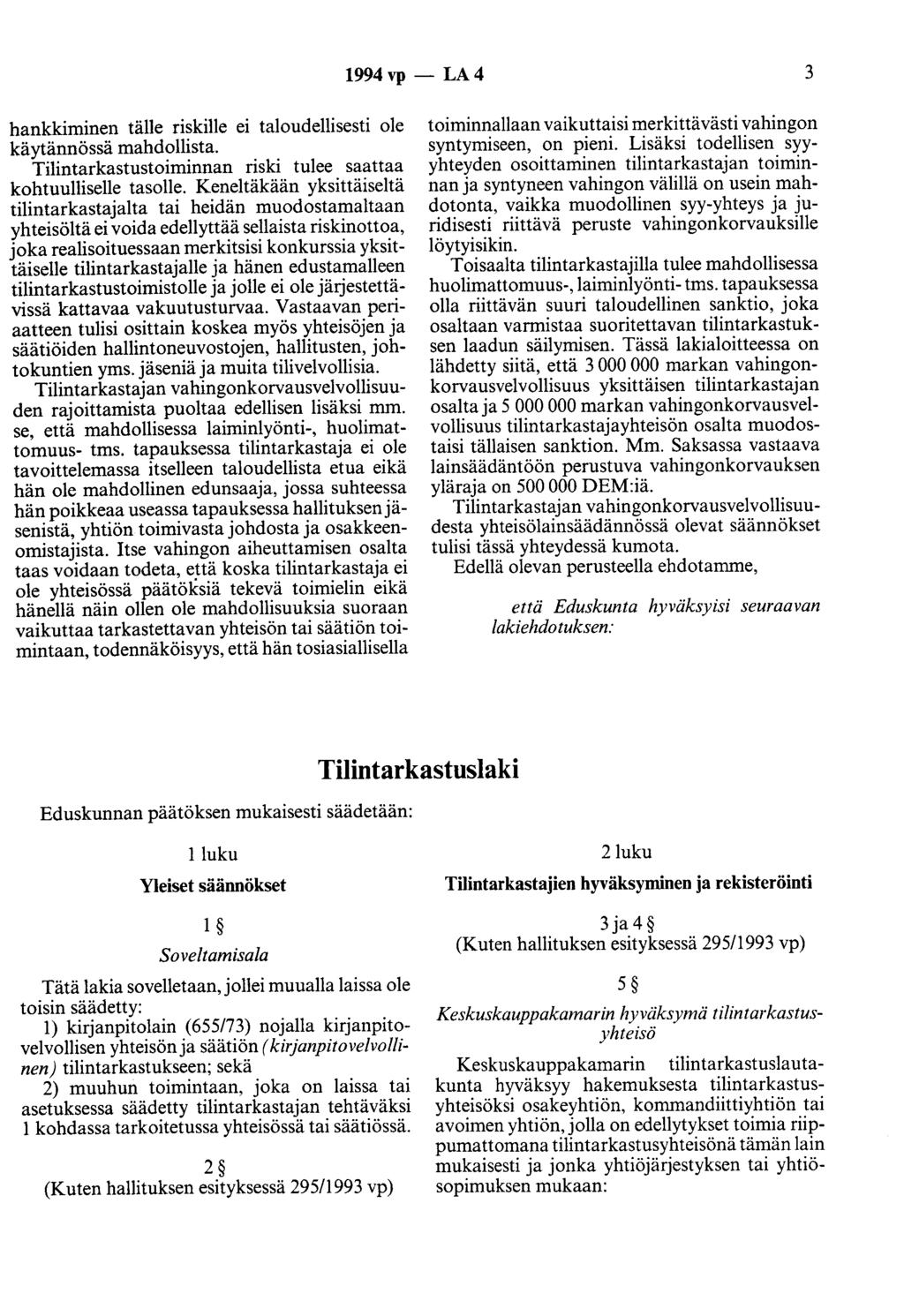 1994vp- LA4 3 hankkiminen tälle riskille ei taloudellisesti ole käytännössä mahdollista. Tilintarkastustoiminnan riski tulee saattaa kohtuulliselle tasolle.