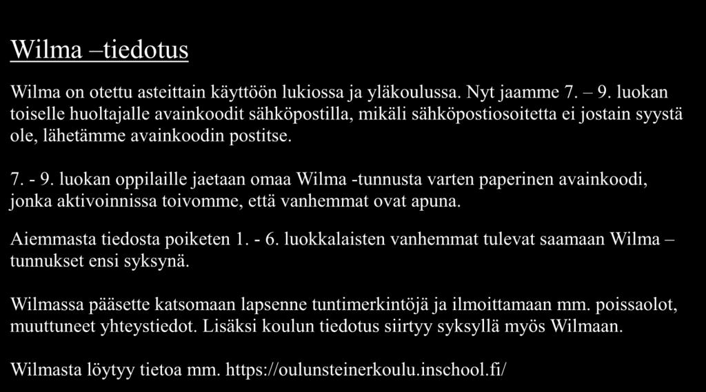 Wilma tiedotus Wilma on otettu asteittain käyttöön lukiossa ja yläkoulussa. Nyt jaamme 7. 9.