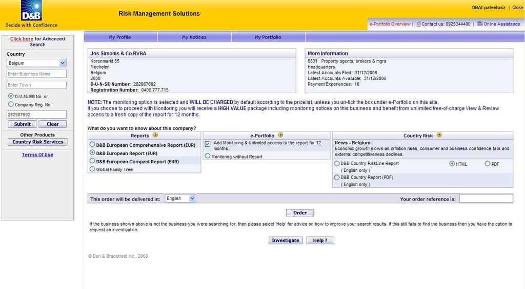 Esimerkki belgialaisesta tilauksesta Yritystietojen alla on seuraavanlainen teksti: The monitoring option is selected and WILL BE CHARGED by default according to the pricelist, unless you un-tick the