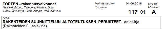 Rakenteiden 0 asiakirja esitellään ennakkoneuvottelujen yhteydessä mahdollisimman varhaisessa vaiheessa. Riskiarviot rakenteiden 0 -asiakirjan liitteiksi.