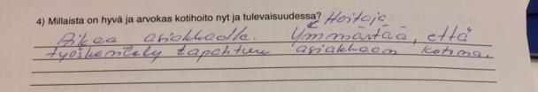 Millaista mielestäsi on hyvä kotihoito? Suoria lainauksia vastaajilta. Ihminen kohdataan riittävän ajan kanssa ja yksilönä. Aito vuorovaikutus ja kunnioitus.