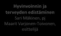 perheiden palvelut Maria Päivänen, pj Titta Pelttari, pp Päihde- ja mielenterveys sekä työikäisten