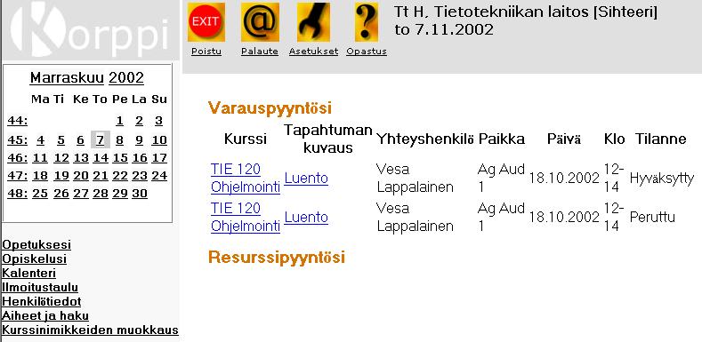 5.1.1 Varausjärjestelmä Varausjärjestelmä integroidaan Korppi-järjestelmään omana modulinaan (kuten edeltävissä projekteissa mm. kalenteri ja opinnäyteosio).