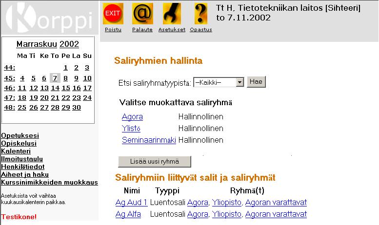 Kuvassa 15 on esitetty saliryhmien hallintanäyttö. Kuva 15: Saliryhmän näyttö. Sivua käytetään saliryhmäjoukon hakuun.