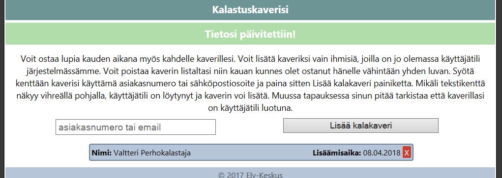 Kavereille ostetut luvat menevät kavereiden lupakiintiöstä, eli lupien ostaminen kavereille ei vähennä sinun henkilökohtaista kiintiötäsi.