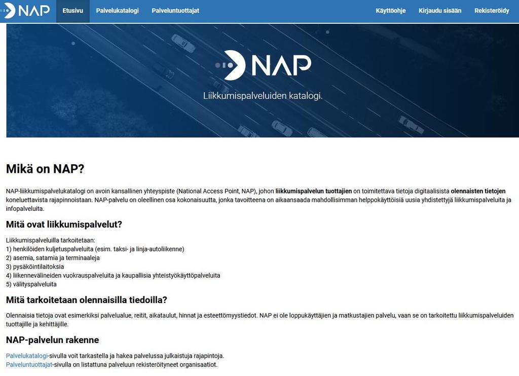 Kansallinen yhteyspiste NAP Lomakepohjainen nettisivu tietojen toimittamista varten Ainoastaan tietoja toimittavat tahot rekisteröityvät NAP