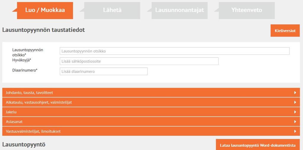 8.1 Lisää perustiedot Klikattuasi Luo uusi lausuntopyyntö -painiketta olet näkymässä Luo/Muokkaa Lisää lausuntopyyntöön pakolliset perustiedot: o Lausuntopyynnön otsikko (mahdollisimman lyhyt ja