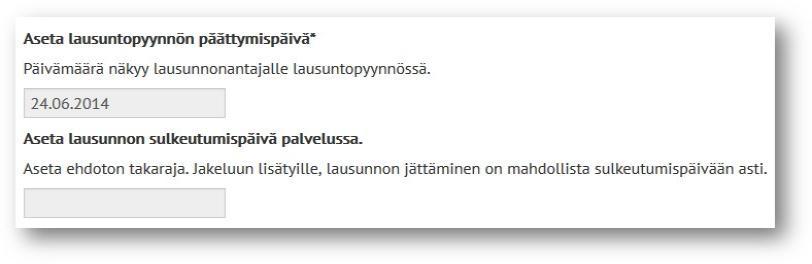 b. Mikäli tämä kohta jää tyhjäksi, pätee kaikkiin lausunnonantajiin kohdassa 1. asetettu päivämäärä Huom! Päivämääriä voi muuttaa niin kauan kuin lausuntopyyntö on lausunnolla.