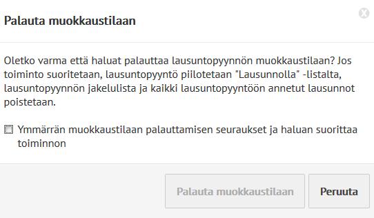 Mikäli palautat lausuntopyynnön muokkaustilaan tai mikäli taustatietoihin tekemäsi muutokset ovat merkittäviä, jo lausuntonsa toimittaneille tahoille tulee tiedottaa muutoksista sekä antaa