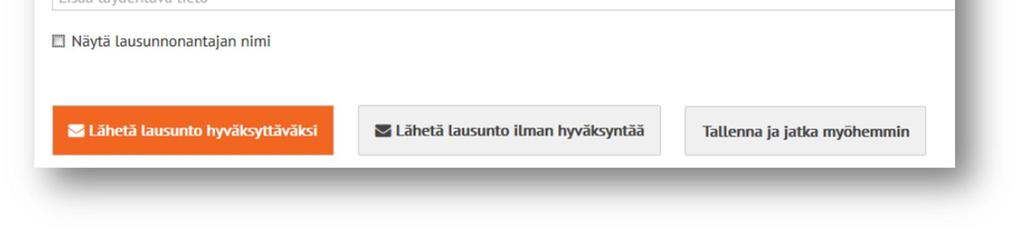 minuutin kuluttua automaattisesti muiden työstettäväksi. Käyttäjällä voi olla useita osioita samanaikaisesti varattuna. 11.3 Lausunnon lähettäminen Kun lausunto on valmis, tulee se vielä julkaista.