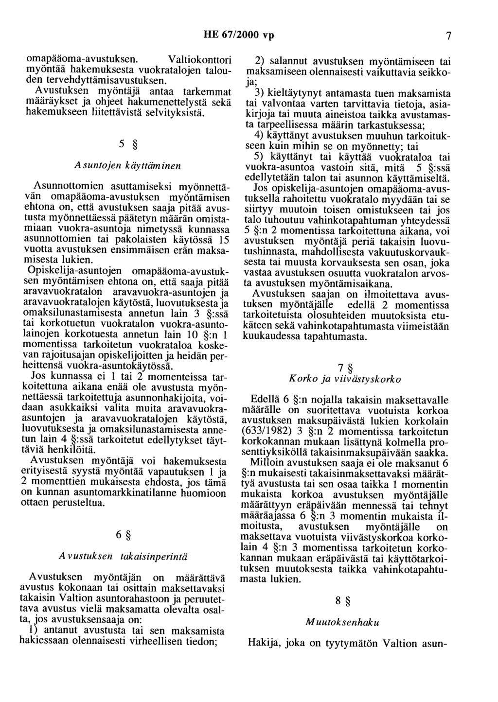 HE 67/2000 vp 7 omapääoma -avustuksen. Valtiokonttori myöntää hakemuksesta vuokratalojen talouden tervehdyttämisavustuksen.