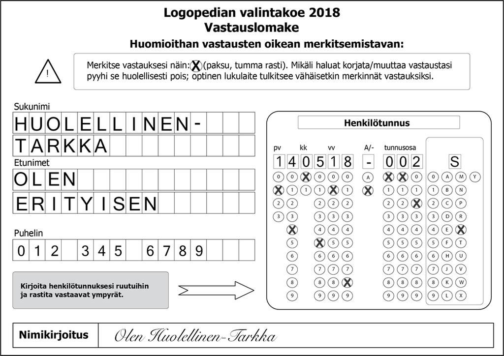 KOKEEN ALUSSA Merkitse vastauslomakkeeseen henkilötunnuksesi myös rastittamalla oikeat soikiot lomakkeiden optista lukemista varten.
