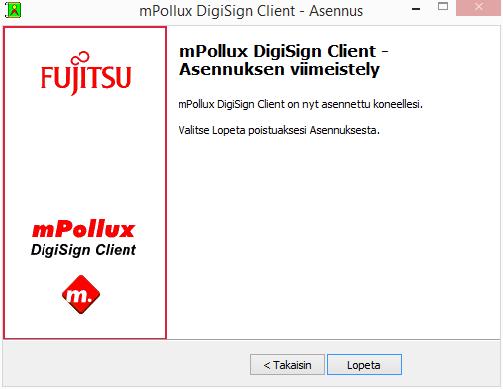 7. Lopeta asennus valitsemalla Lopeta. DigiSign Client -ohjelmisto on nyt asennettu tietokoneellesi. Ohjelmiston kuvake ( ) näkyy tehtäväpalkin ilmaisinalueella näytön oikeassa alakulmassa. 8.