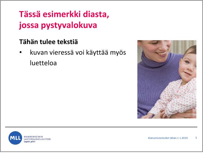 ESITYSPOHJIEN MUOKKAAMINEN YHDISTYSTEN KÄYTTÖÖN Yhdistysnetissä on saatavana MLL:n PowerPoint-pohja.