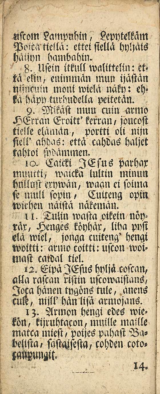 Nscom Lmnptchin, Lepytelkäm P»ica tiellä: ettei siellä hlmts häijyn bambahin. 8- Usein itkull walittelin: ctta enn, euilnmän «nun ijästän nnncnin moni wielä uäkn: eh«ta hapn turftudella peitetän. 9.